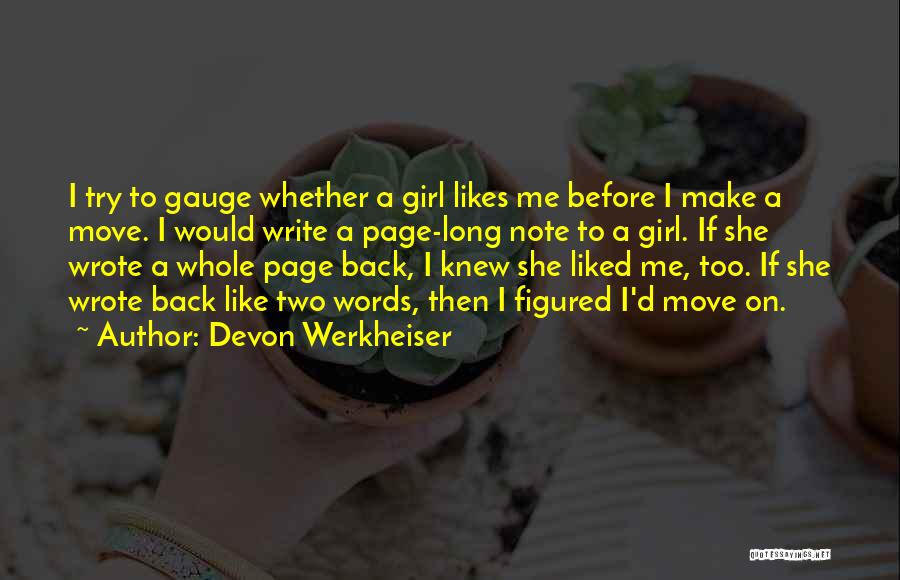 Devon Werkheiser Quotes: I Try To Gauge Whether A Girl Likes Me Before I Make A Move. I Would Write A Page-long Note