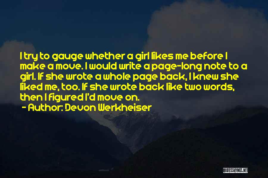 Devon Werkheiser Quotes: I Try To Gauge Whether A Girl Likes Me Before I Make A Move. I Would Write A Page-long Note