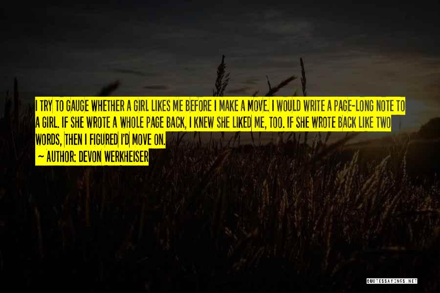 Devon Werkheiser Quotes: I Try To Gauge Whether A Girl Likes Me Before I Make A Move. I Would Write A Page-long Note