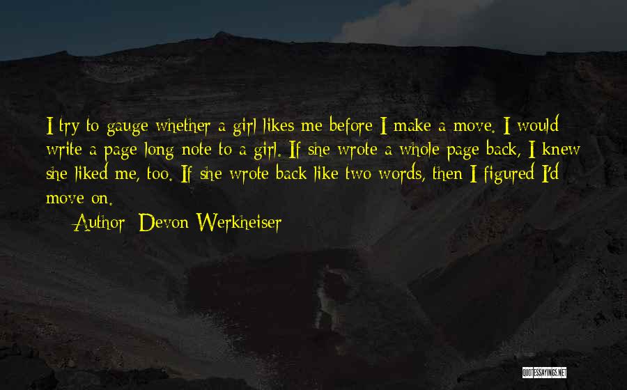 Devon Werkheiser Quotes: I Try To Gauge Whether A Girl Likes Me Before I Make A Move. I Would Write A Page-long Note