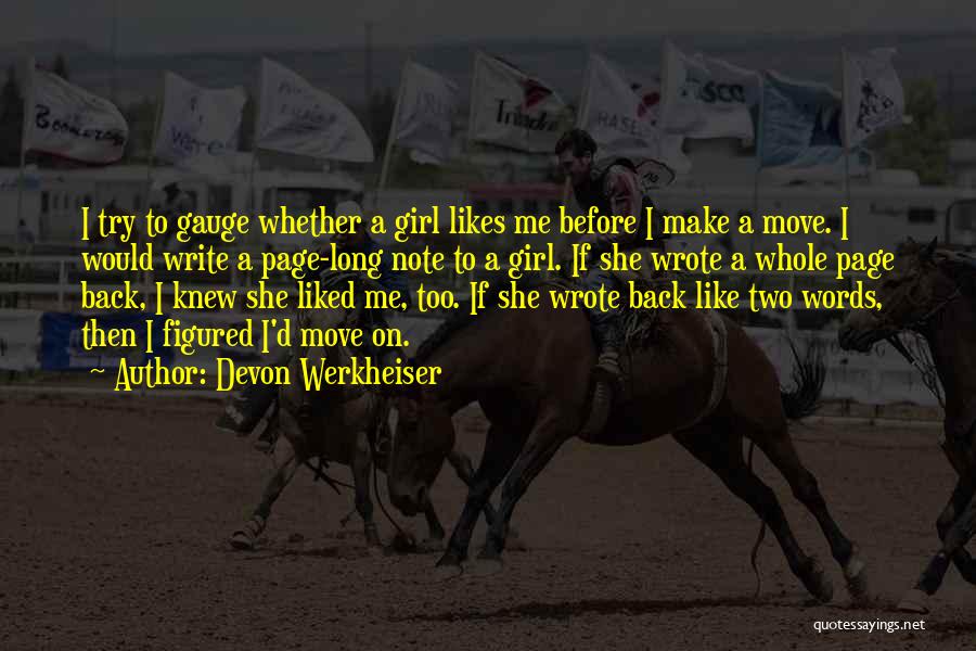 Devon Werkheiser Quotes: I Try To Gauge Whether A Girl Likes Me Before I Make A Move. I Would Write A Page-long Note