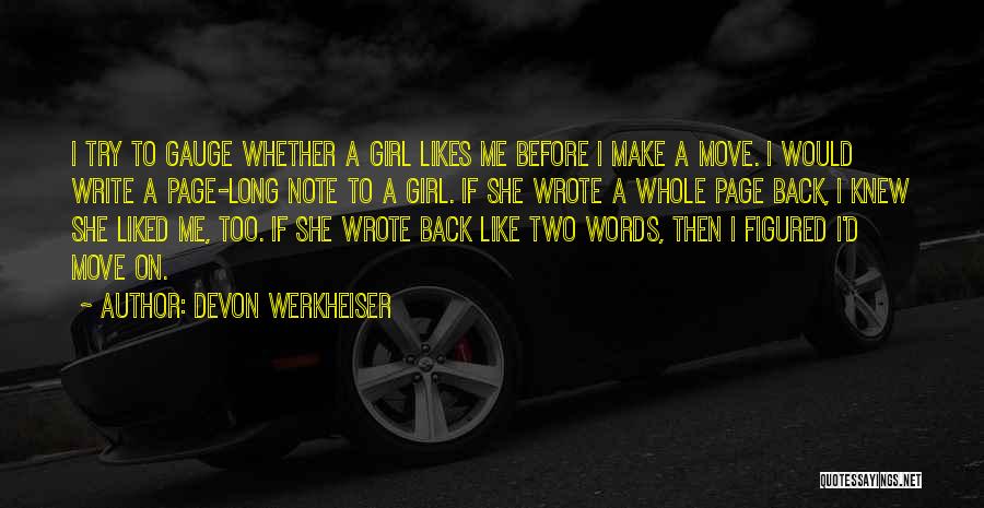 Devon Werkheiser Quotes: I Try To Gauge Whether A Girl Likes Me Before I Make A Move. I Would Write A Page-long Note