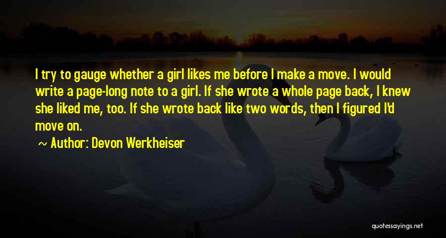 Devon Werkheiser Quotes: I Try To Gauge Whether A Girl Likes Me Before I Make A Move. I Would Write A Page-long Note