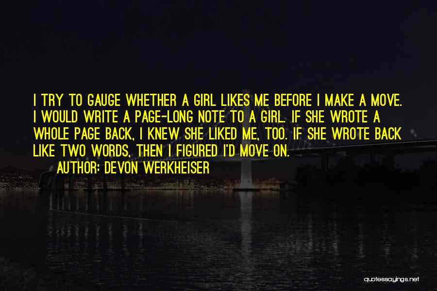 Devon Werkheiser Quotes: I Try To Gauge Whether A Girl Likes Me Before I Make A Move. I Would Write A Page-long Note