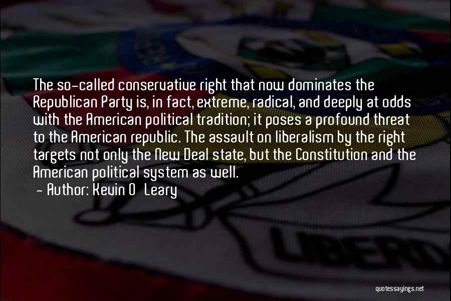 Kevin O'Leary Quotes: The So-called Conservative Right That Now Dominates The Republican Party Is, In Fact, Extreme, Radical, And Deeply At Odds With