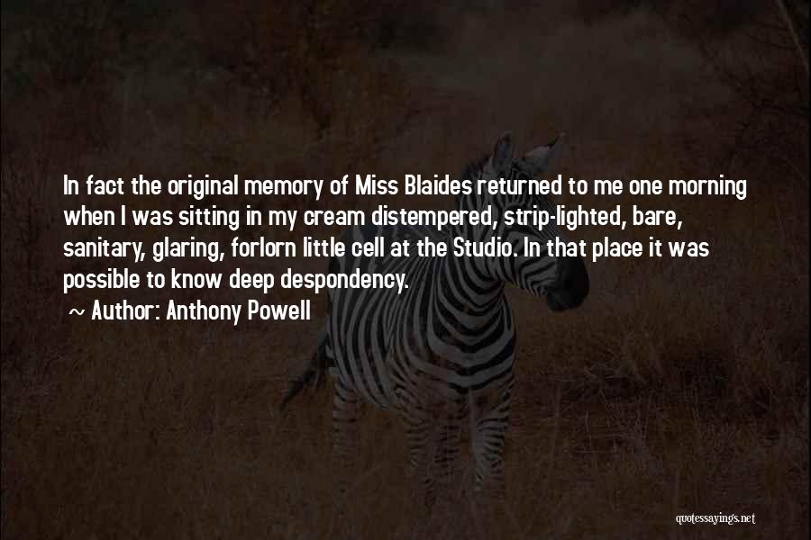 Anthony Powell Quotes: In Fact The Original Memory Of Miss Blaides Returned To Me One Morning When I Was Sitting In My Cream