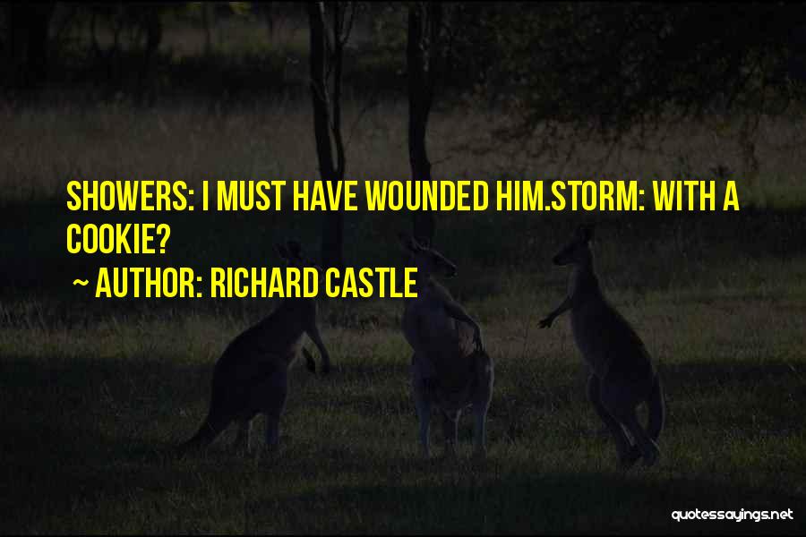 Richard Castle Quotes: Showers: I Must Have Wounded Him.storm: With A Cookie?