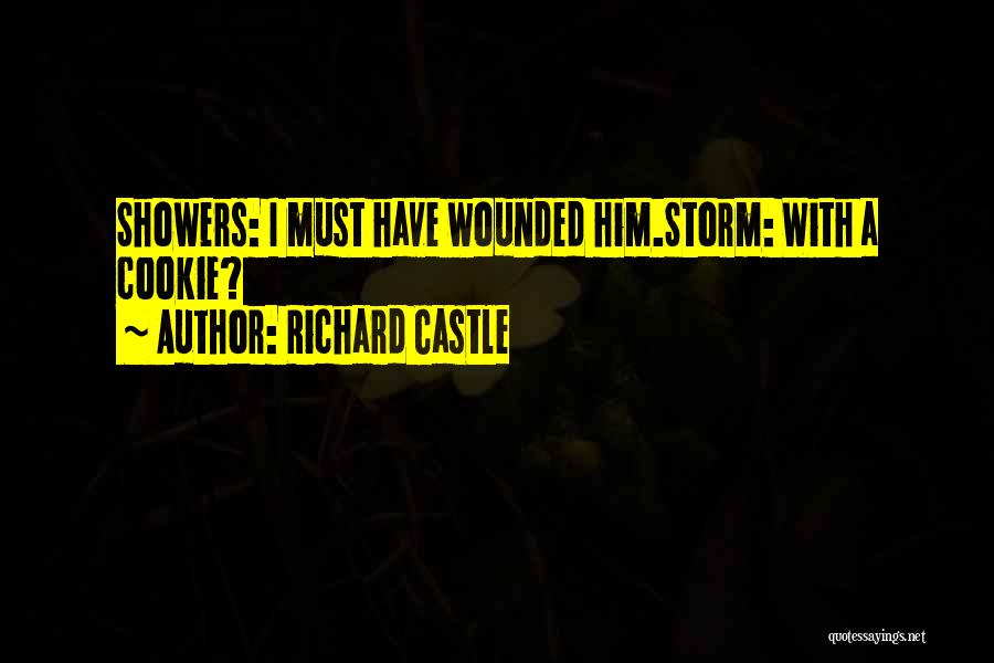 Richard Castle Quotes: Showers: I Must Have Wounded Him.storm: With A Cookie?