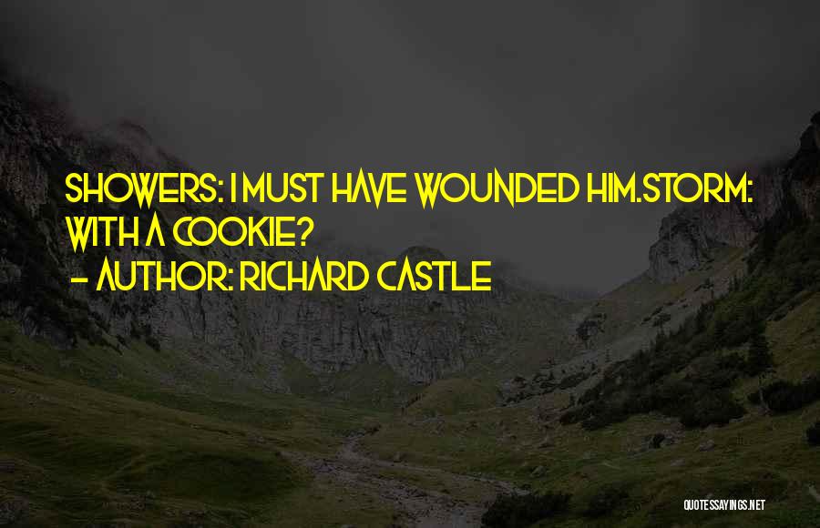 Richard Castle Quotes: Showers: I Must Have Wounded Him.storm: With A Cookie?