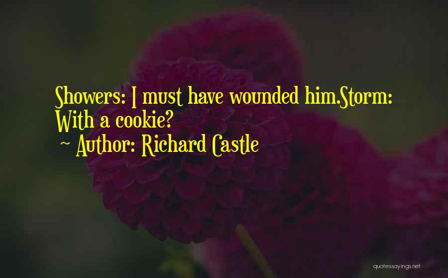Richard Castle Quotes: Showers: I Must Have Wounded Him.storm: With A Cookie?