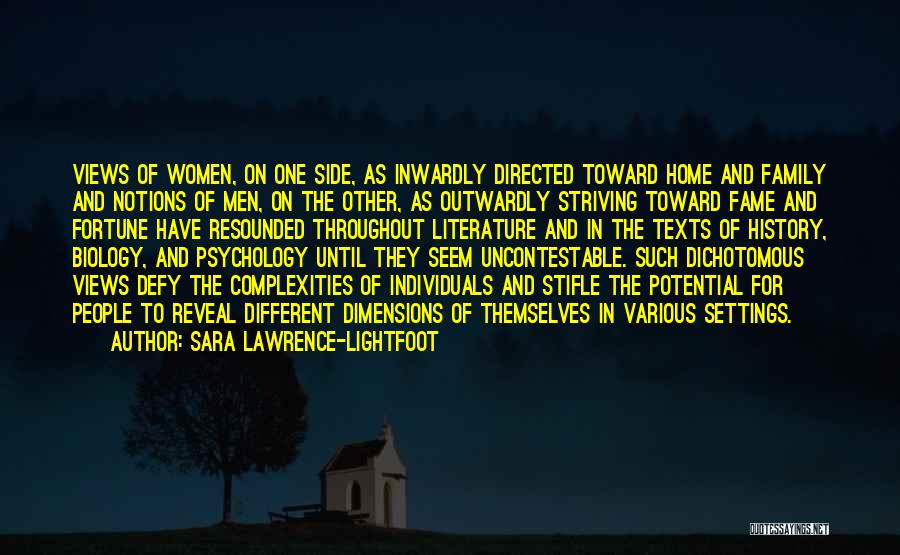 Sara Lawrence-Lightfoot Quotes: Views Of Women, On One Side, As Inwardly Directed Toward Home And Family And Notions Of Men, On The Other,