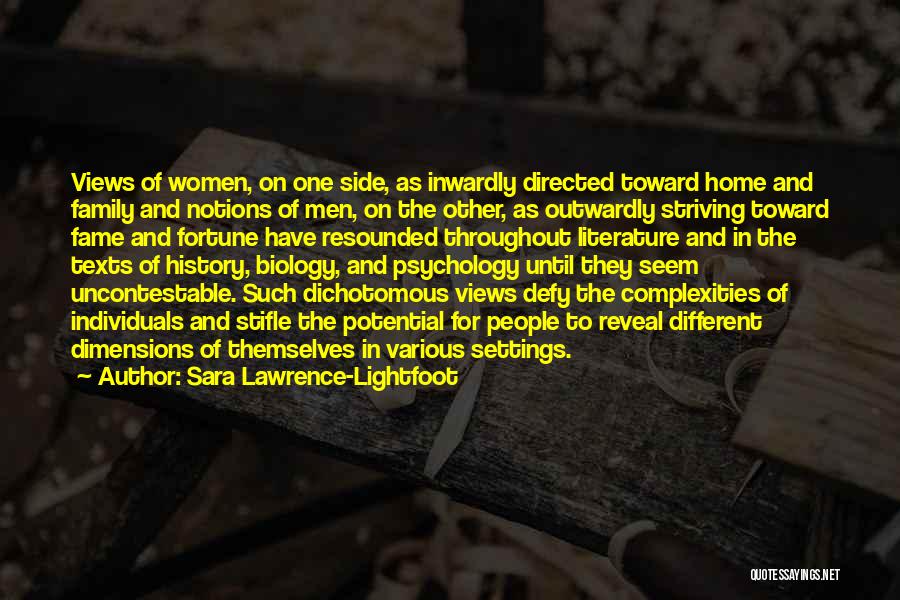 Sara Lawrence-Lightfoot Quotes: Views Of Women, On One Side, As Inwardly Directed Toward Home And Family And Notions Of Men, On The Other,