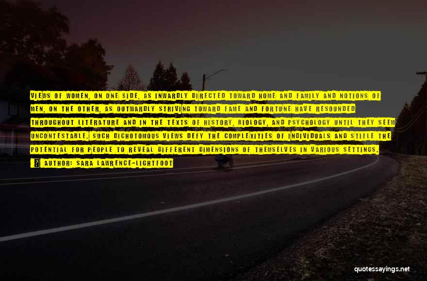 Sara Lawrence-Lightfoot Quotes: Views Of Women, On One Side, As Inwardly Directed Toward Home And Family And Notions Of Men, On The Other,