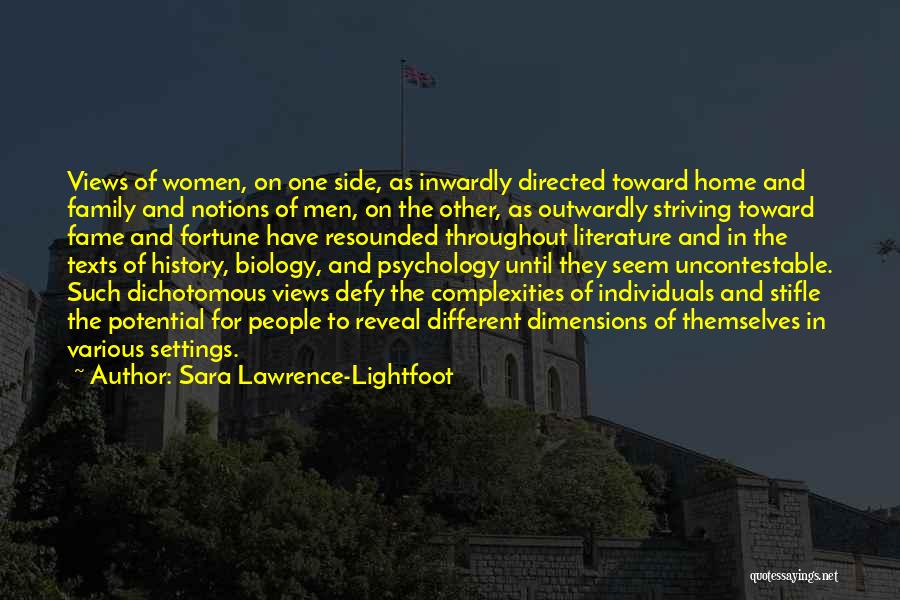 Sara Lawrence-Lightfoot Quotes: Views Of Women, On One Side, As Inwardly Directed Toward Home And Family And Notions Of Men, On The Other,