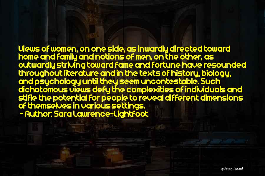 Sara Lawrence-Lightfoot Quotes: Views Of Women, On One Side, As Inwardly Directed Toward Home And Family And Notions Of Men, On The Other,