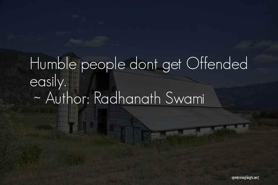 Radhanath Swami Quotes: Humble People Dont Get Offended Easily.