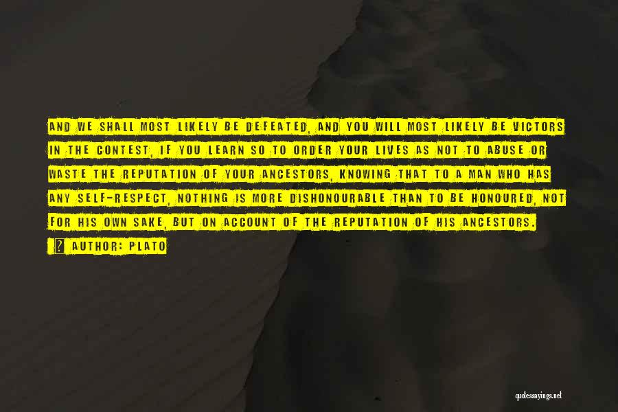 Plato Quotes: And We Shall Most Likely Be Defeated, And You Will Most Likely Be Victors In The Contest, If You Learn