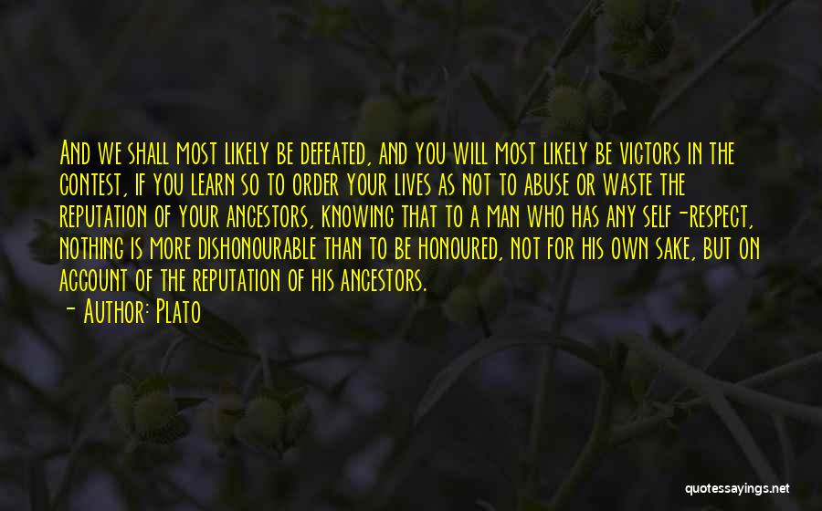 Plato Quotes: And We Shall Most Likely Be Defeated, And You Will Most Likely Be Victors In The Contest, If You Learn