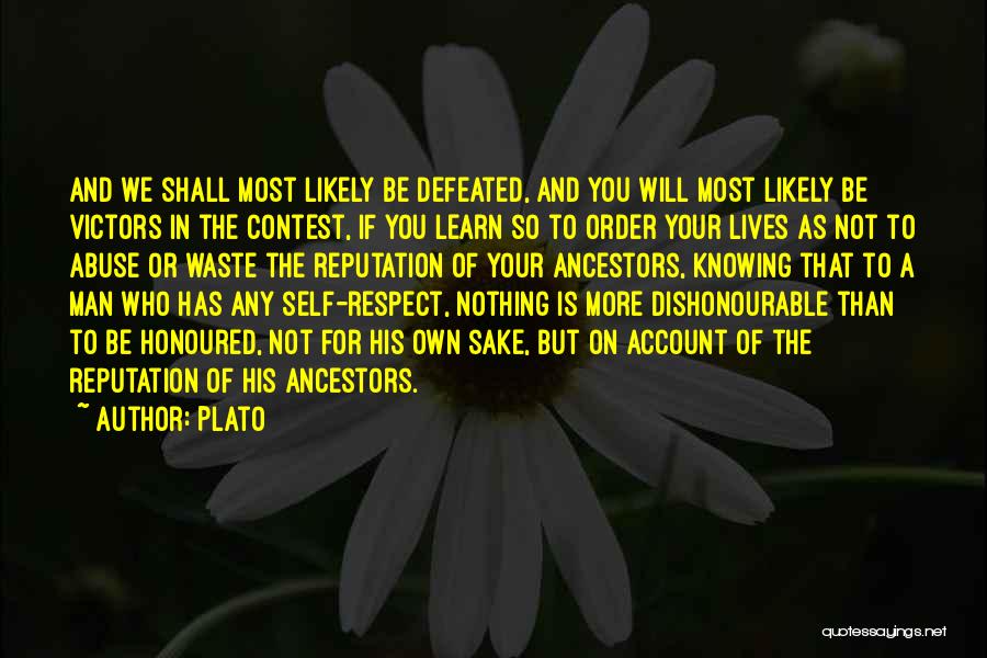 Plato Quotes: And We Shall Most Likely Be Defeated, And You Will Most Likely Be Victors In The Contest, If You Learn