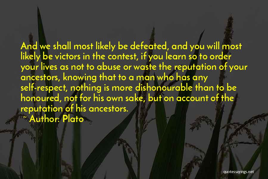 Plato Quotes: And We Shall Most Likely Be Defeated, And You Will Most Likely Be Victors In The Contest, If You Learn