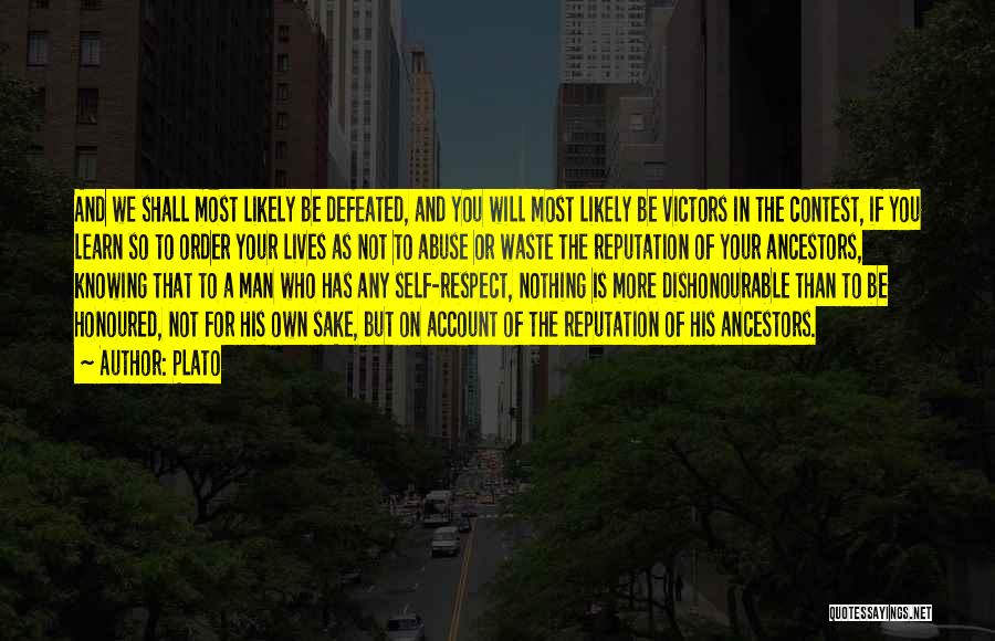 Plato Quotes: And We Shall Most Likely Be Defeated, And You Will Most Likely Be Victors In The Contest, If You Learn