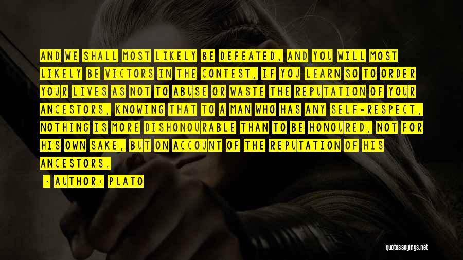 Plato Quotes: And We Shall Most Likely Be Defeated, And You Will Most Likely Be Victors In The Contest, If You Learn