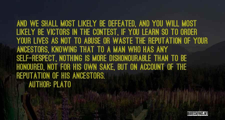 Plato Quotes: And We Shall Most Likely Be Defeated, And You Will Most Likely Be Victors In The Contest, If You Learn