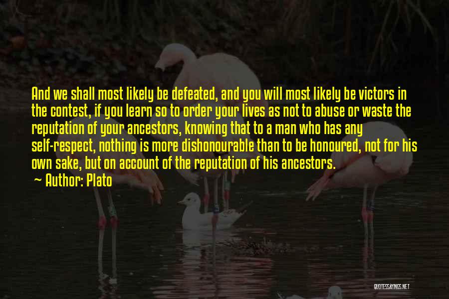 Plato Quotes: And We Shall Most Likely Be Defeated, And You Will Most Likely Be Victors In The Contest, If You Learn