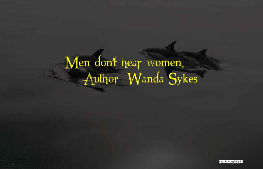 Wanda Sykes Quotes: Men Don't Hear Women.