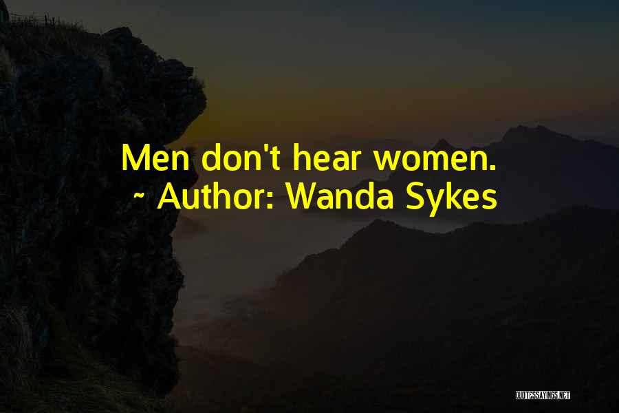 Wanda Sykes Quotes: Men Don't Hear Women.