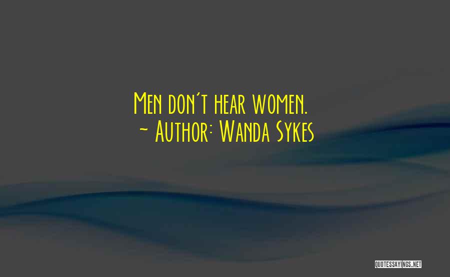 Wanda Sykes Quotes: Men Don't Hear Women.