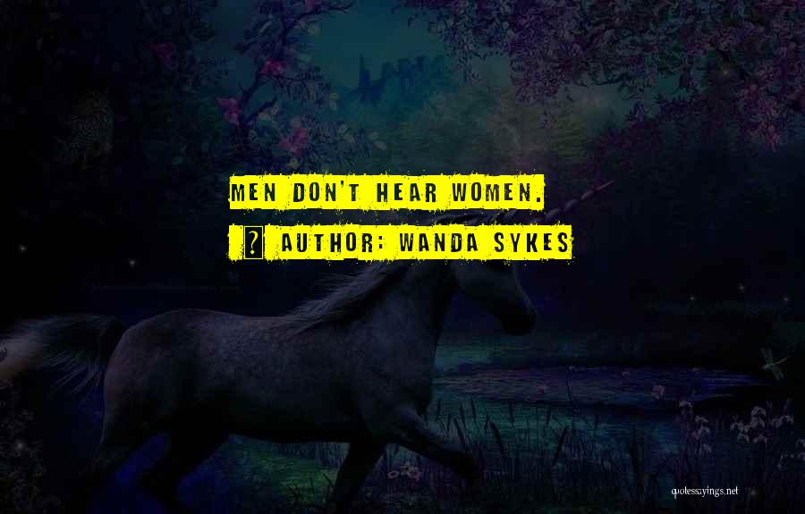 Wanda Sykes Quotes: Men Don't Hear Women.