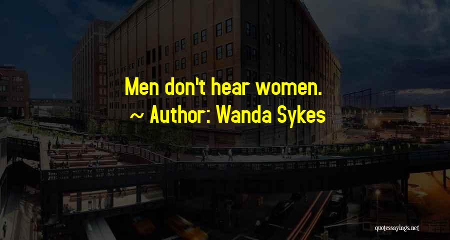 Wanda Sykes Quotes: Men Don't Hear Women.