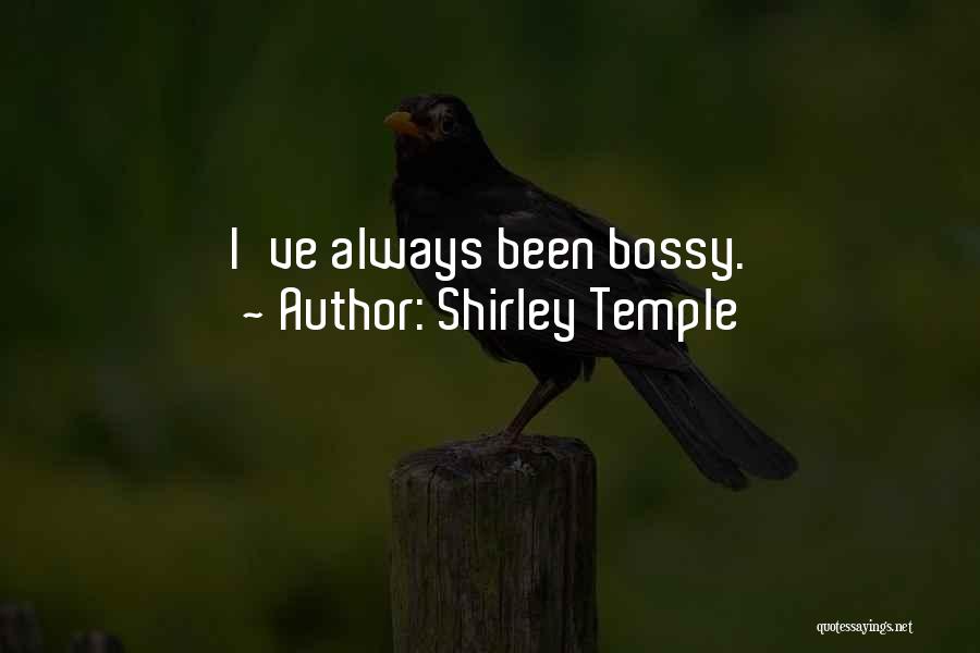 Shirley Temple Quotes: I've Always Been Bossy.
