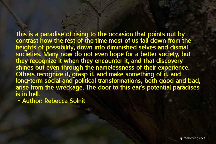 Rebecca Solnit Quotes: This Is A Paradise Of Rising To The Occasion That Points Out By Contrast How The Rest Of The Time