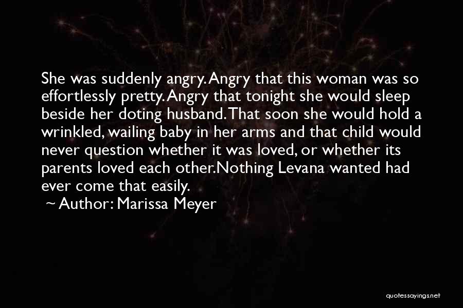 Marissa Meyer Quotes: She Was Suddenly Angry. Angry That This Woman Was So Effortlessly Pretty. Angry That Tonight She Would Sleep Beside Her