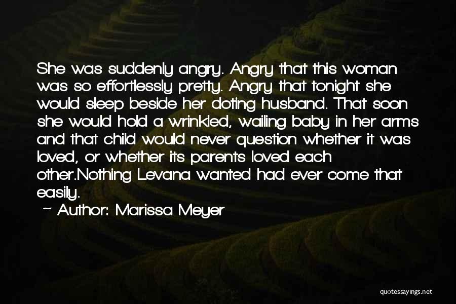 Marissa Meyer Quotes: She Was Suddenly Angry. Angry That This Woman Was So Effortlessly Pretty. Angry That Tonight She Would Sleep Beside Her