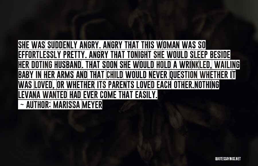 Marissa Meyer Quotes: She Was Suddenly Angry. Angry That This Woman Was So Effortlessly Pretty. Angry That Tonight She Would Sleep Beside Her