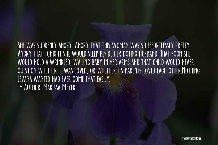 Marissa Meyer Quotes: She Was Suddenly Angry. Angry That This Woman Was So Effortlessly Pretty. Angry That Tonight She Would Sleep Beside Her