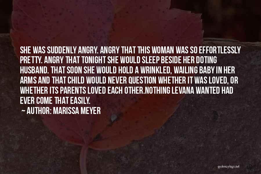 Marissa Meyer Quotes: She Was Suddenly Angry. Angry That This Woman Was So Effortlessly Pretty. Angry That Tonight She Would Sleep Beside Her