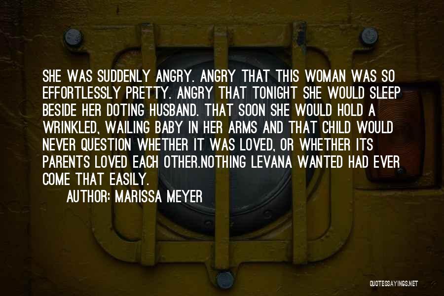 Marissa Meyer Quotes: She Was Suddenly Angry. Angry That This Woman Was So Effortlessly Pretty. Angry That Tonight She Would Sleep Beside Her