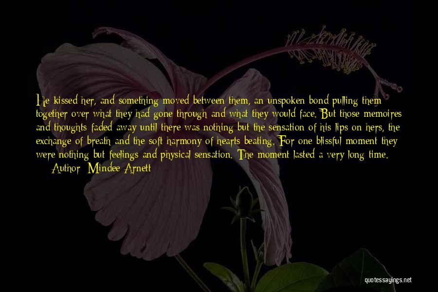 Mindee Arnett Quotes: He Kissed Her, And Something Moved Between Them, An Unspoken Bond Pulling Them Together Over What They Had Gone Through