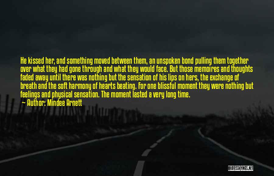 Mindee Arnett Quotes: He Kissed Her, And Something Moved Between Them, An Unspoken Bond Pulling Them Together Over What They Had Gone Through