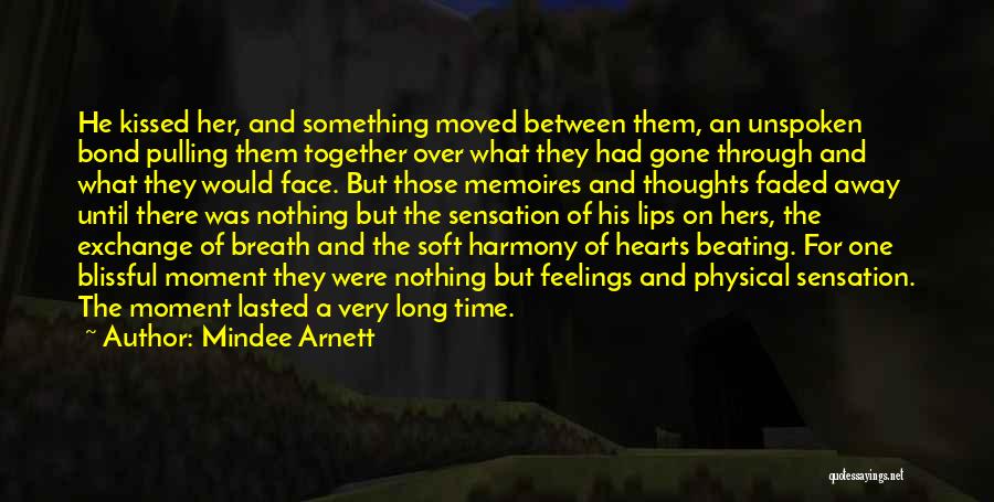 Mindee Arnett Quotes: He Kissed Her, And Something Moved Between Them, An Unspoken Bond Pulling Them Together Over What They Had Gone Through