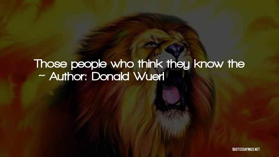 Donald Wuerl Quotes: Those People Who Think They Know The Gospel, And It Doesn't Have Any Meaning For Them, They're The People We
