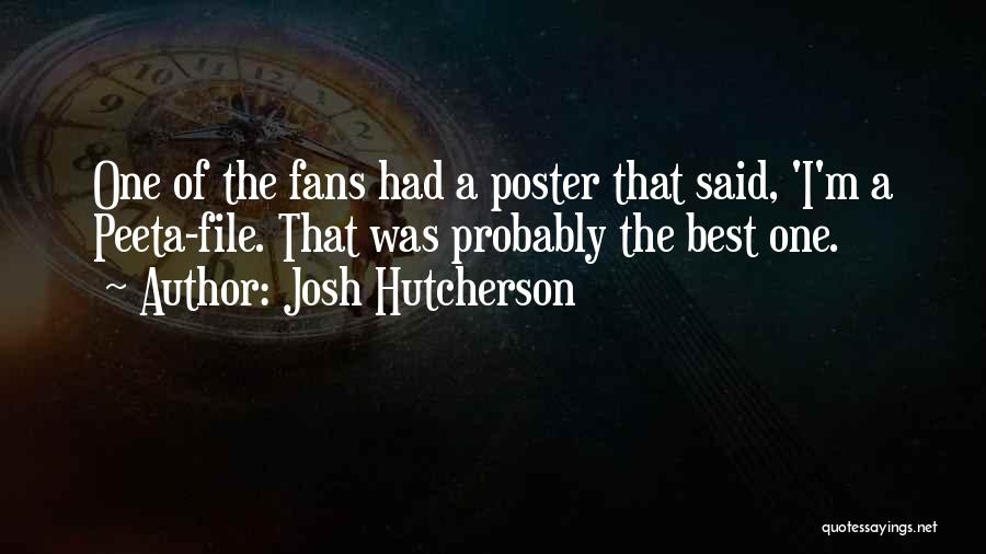 Josh Hutcherson Quotes: One Of The Fans Had A Poster That Said, 'i'm A Peeta-file. That Was Probably The Best One.