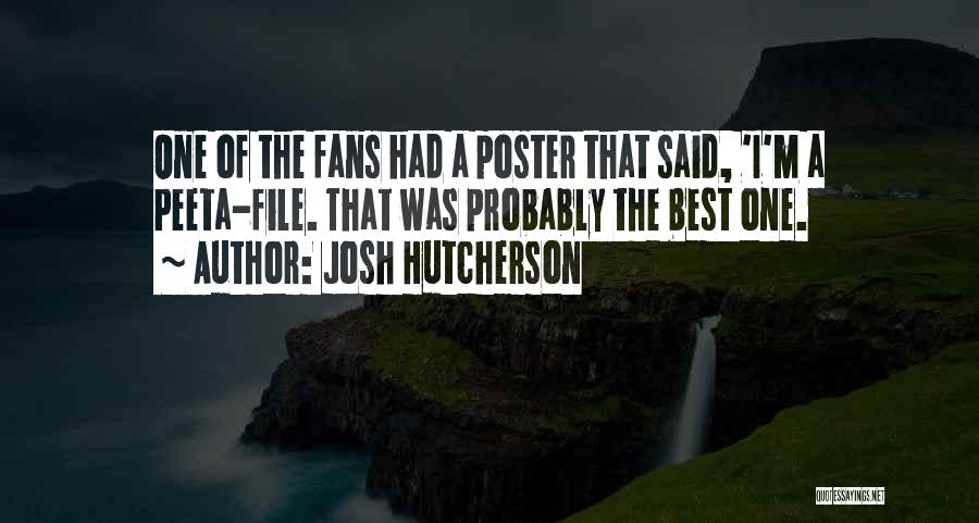 Josh Hutcherson Quotes: One Of The Fans Had A Poster That Said, 'i'm A Peeta-file. That Was Probably The Best One.