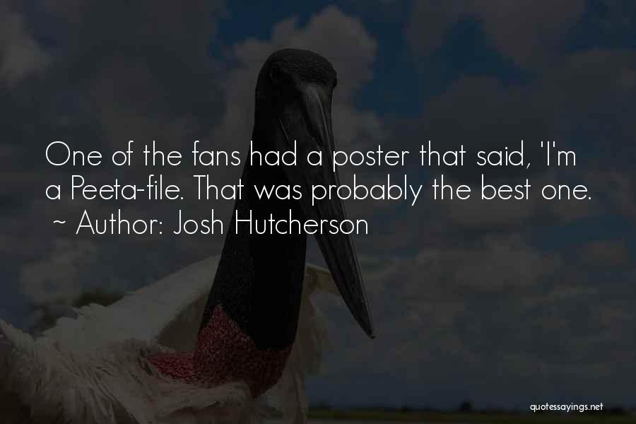 Josh Hutcherson Quotes: One Of The Fans Had A Poster That Said, 'i'm A Peeta-file. That Was Probably The Best One.