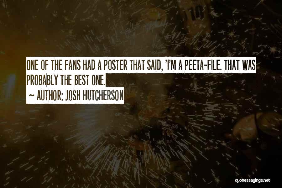 Josh Hutcherson Quotes: One Of The Fans Had A Poster That Said, 'i'm A Peeta-file. That Was Probably The Best One.