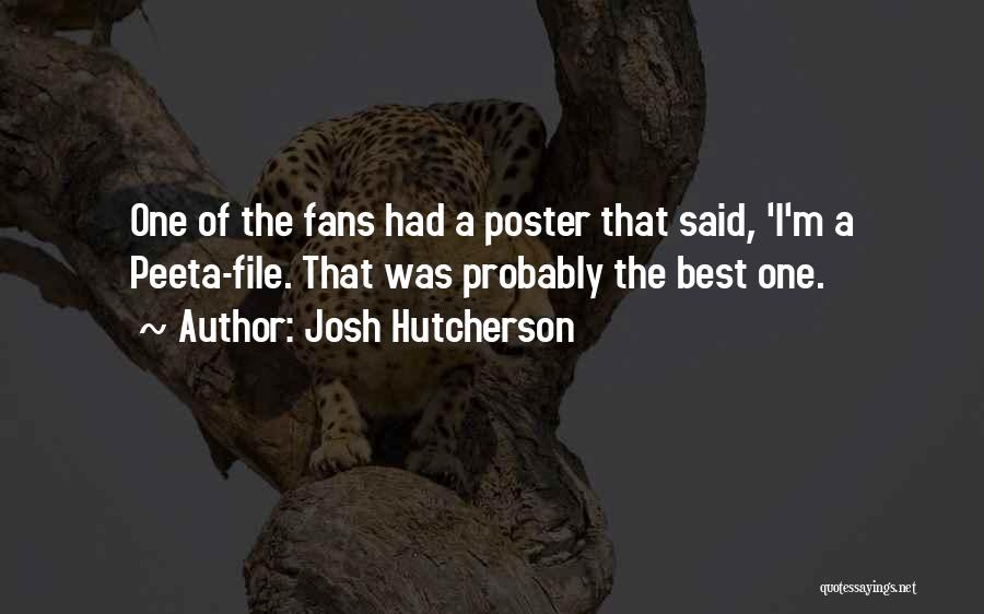 Josh Hutcherson Quotes: One Of The Fans Had A Poster That Said, 'i'm A Peeta-file. That Was Probably The Best One.